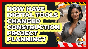 How Have Digital Tools Changed Construction Project Planning? - Construction Jobs