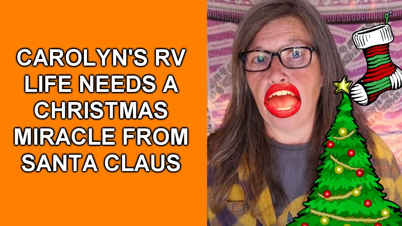 Carolyn's RV Life Asks Santa for A Christmas Miracle - YouTube