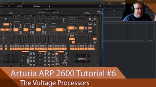 Arturia ARP 2600-V Walkthrough Ep.06 - The Voltage Processors