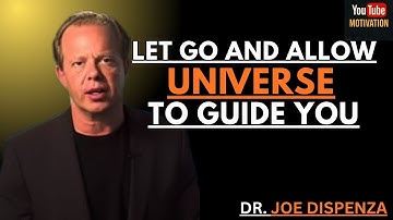 LET GO AND ALLOW THE UNIVERSE TO GUIDE YOU | Dr. Joe Dispenza on Surrender & Manifestation