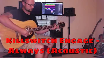 Killswitch Engage - Always (Acoustic) - Erik Guin