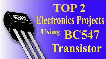 Top 2 Electronics Projects Using BC547 Transistor || BC547 Transistor