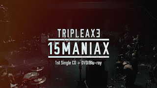 TRIPLE AXE - "15MANIAX" Official Teaser -