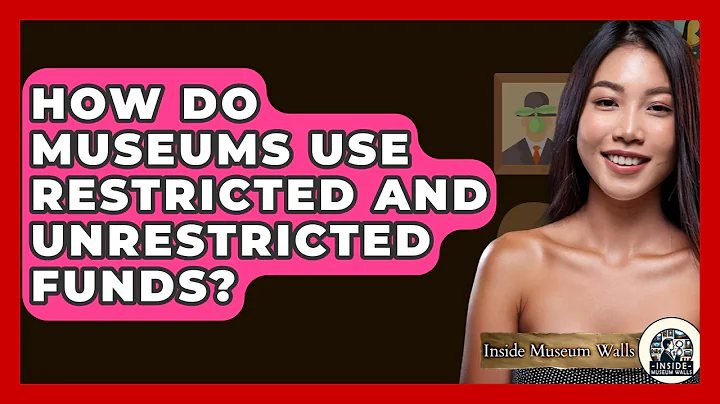 How Do Museums Use Restricted And Unrestricted Funds? - Inside Museum Walls