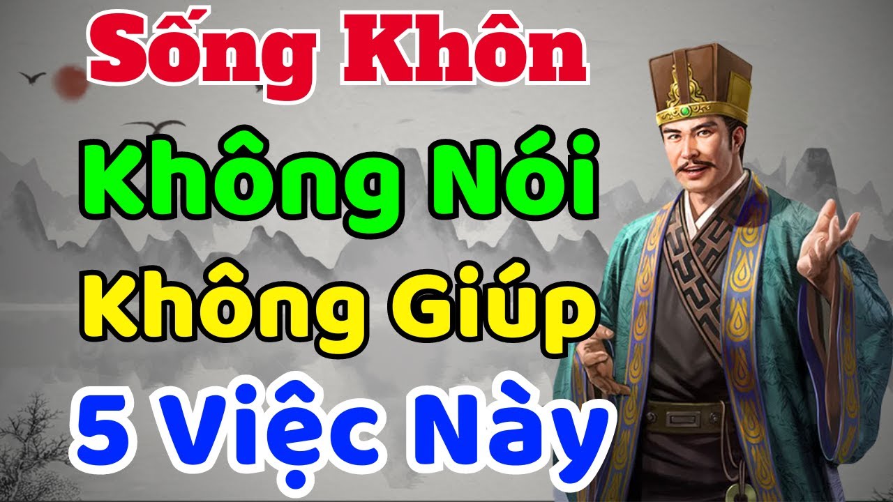Cổ Nhân dạy: Sống Khôn KHÔNG NÓI - KHÔNG GIÚP 5 Việc Này | Sách nói ...