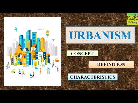 Urbanism | Concept | Definition | Characteristics | Urban Society | Urban | Urbanization
