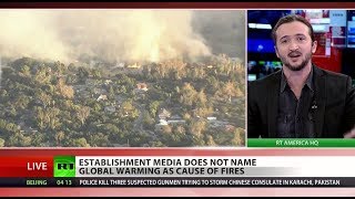 Establishment media networks have spent a lot of time covering the
deadly fires in california but hasn’t focused on role that global
climate change may h...