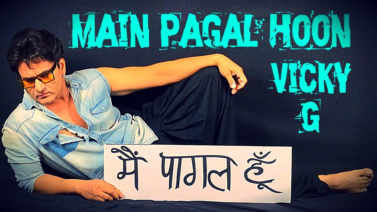 Main Pagal Hoon By Song Writer composer Singer Vicky G Lyrical Karaoke Main Pagal Hoon By Song Writer composer Singer Vicky G Lyrical Karaoke