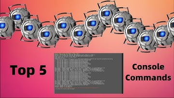 Portal 2 - Top 5 Console Commands