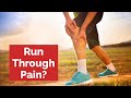 When can you run through pain  strength running