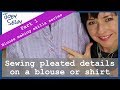 Sewing pleats | Blouse &amp; shirt making skills | Part 1