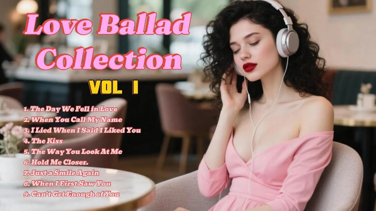 Love Ballad Collection Vol. 1 – Relaxing Romantic Songs 2025 | Perfect for Café, Spa & Dining