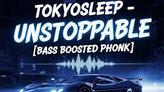 TOKYOSLEEP – UNSTOPPABLE [Bass Boosted PHONK] | High Energy Phonk Edit | Music Over World