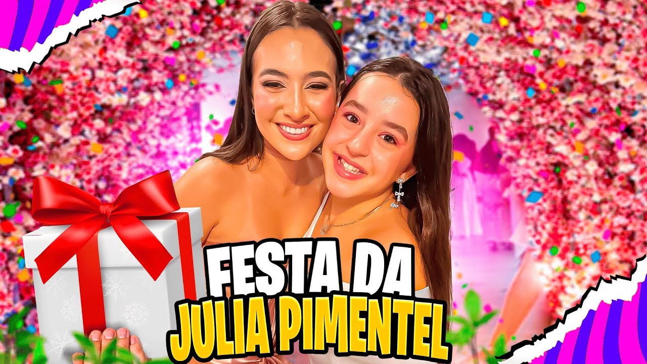 FESTA DA JÚLIA PIMENTEL 16 ANOS ! *TUDO QUE ACONTECEU ! - YouTube