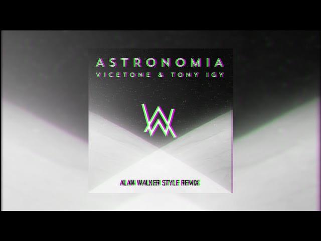 Vicetone & Tony Igy - Astronomia (Alan Walker Style Remix) class=