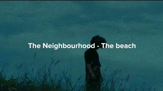 The Neighbourhood - The beach (slowed + lyrics)