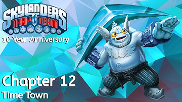 Skylanders: Trap Team -- Chapter 12: Time Town | 10 Year Anniversary