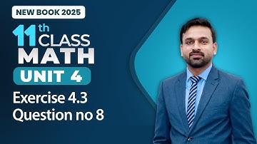 11th Class Math Unit 4 | Exercise 4.3 | Question no 8 | 11th Class Math New Book 2025