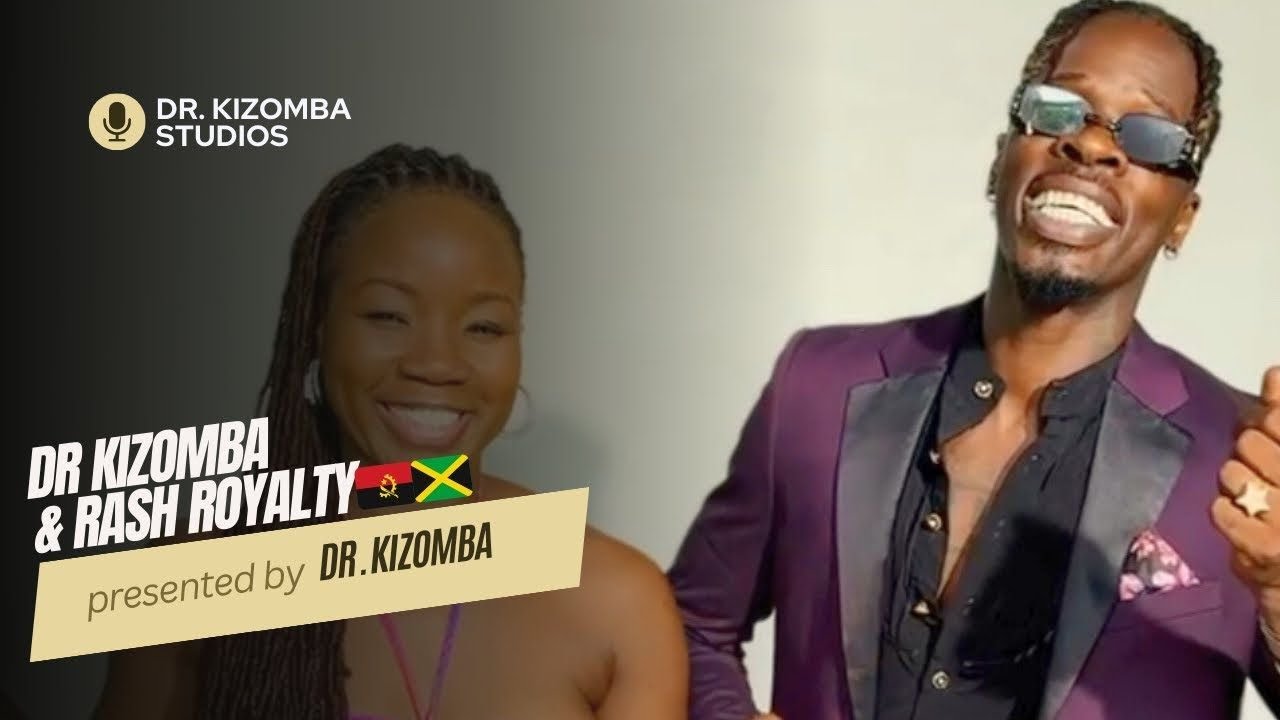 Dr Kizomba & Rash Royalty | 🇦🇴🇯🇲