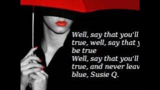 Susie Q - Creedence ( lyrics)