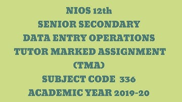 NIOS 12th SENIOR SECONDARY DATA ENTRY OPERATIONS TMA (TUTOR MARKED ASSIGNMENT) ACADEMIC YEAR 2019-20
