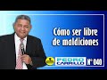 Nº 040 "CÓMO SER LIBRES DE MALDICIONES" Pastor Pedro Carrillo