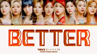Download lagu TWICE 'BETTER' Lyrics (Color Coded Lyrics)