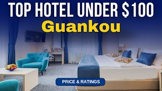 Budget Hotel in Guankou under $100 | Best Hotel in Guankou