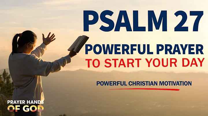 PSALM 27 | The Most Powerful Prayer To Start Your Day (Christian Motivation)