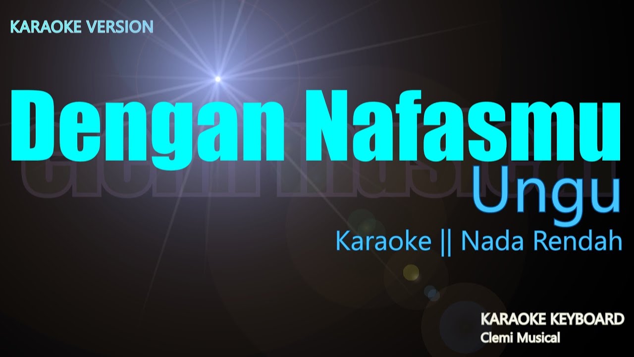 Ungu - Dengan Nafasmu ( Karaoke Lirik ) Nada Rendah Ungu - Dengan Nafasmu ( Karaoke Lirik ) Nada Rendah