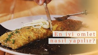 En İyi Omlet Nasıl Yapılır?