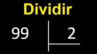 Dividir 99 Entre 2 Como Dividir Youtube