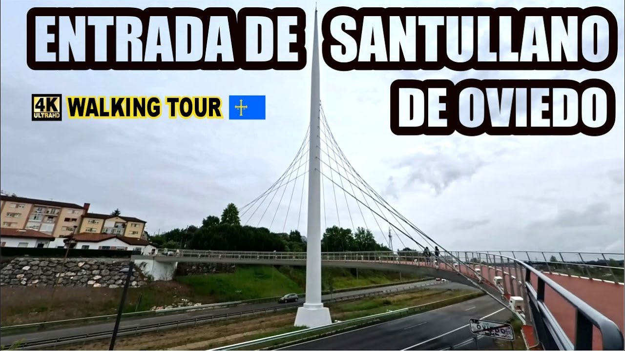 NUEVA ENTRADA DE SANTULLANO DE OVIEDO 🚗 #asturias #walkingtour