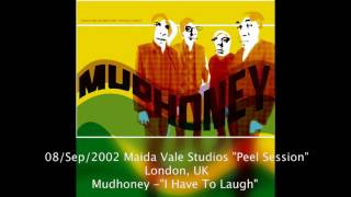 Mudhoney - &quot;I Have To Laugh&quot; 08/Sep/2002 Maida Vale Studios &quot;Peel Session&quot; - London, UK
