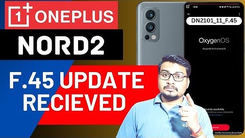 OnePlus Nord2 New Update RollOut|DN2101_11_F.45 New Update RollOut In OnePlus Nord2|Nord2 New Update