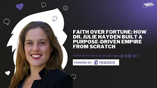 Faith Over Fortune: How Dr. Julie Hayden Built a Purpose-Driven Empire from Scratch