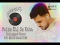 Maine Dil Se Kaha|Unplugged Cover|Tribute To KK|Irfan Khan|M.M.Kreem|Rog|Sk.Mustaquim