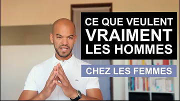 Qu'est-ce que les hommes recherchent chez une femme