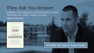 They Ask, You Answer: A Revolutionary Approach to Sales and Marketing in the Digital Age