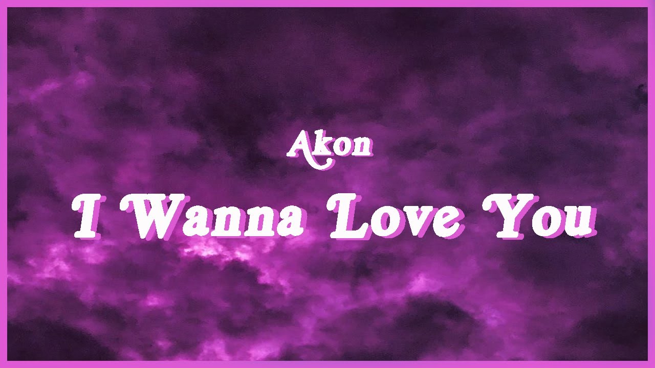 You wanna be my lover. Akon wanna Love you. I wanna Love you Эйкон текст. Akon i wanna Love you.