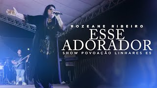 Esse Adorador - Rozeane Ribeiro - Show Povoação Linhares ES