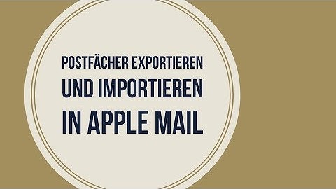 Postfach exportieren und wieder importieren in Apple Mail