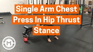 Single Arm Chest Press In Hip Thrust Stance