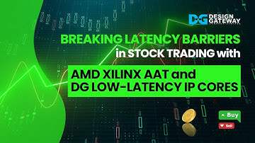 Breaking Latency Barriers in Stock Trading with AMD Xilinx AAT and DG Low-Latency IP Cores