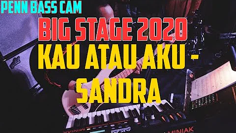 KAU ATAU AKU - SANDRA  - BIG STAGE 2020 MINGGU 2 - BASS CAM