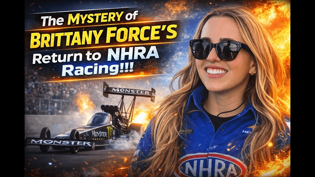 Shocking News!! The Mystery of Brittany Force's Return to NHRA Racing ...