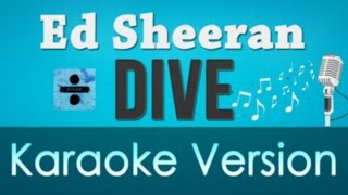Ed Sheeran - Dive HIGHER KEY Karaoke