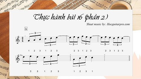 THỰC HÀNH BÀI 16 (Phần 2) [Khóa học nhạc lý cơ bản & thực hành]