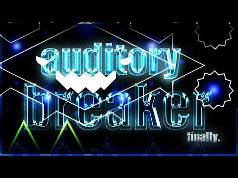 AUDITORY BREAKER 100% - HOW I BEAT AUDITORY BREAKER - Geometry Dash