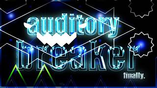 AUDITORY BREAKER 100% - HOW I BEAT AUDITORY BREAKER - Geometry Dash